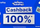 AstraPay Gelar Promo Cashback 100 Persen